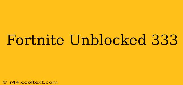 Fortnite Unblocked 333