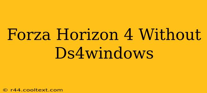 Forza Horizon 4 Without Ds4windows