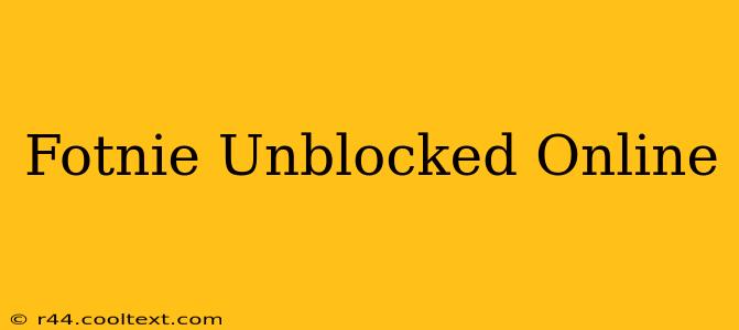 Fotnie Unblocked Online