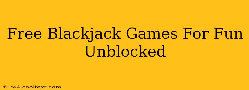 Free Blackjack Games For Fun Unblocked