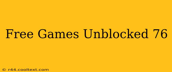 Free Games Unblocked 76