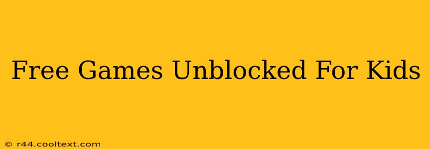 Free Games Unblocked For Kids