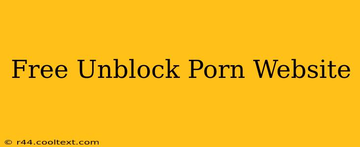 Free Unblock Porn Website