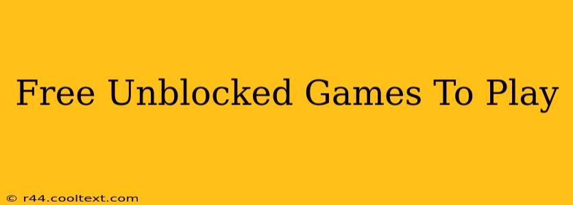 Free Unblocked Games To Play