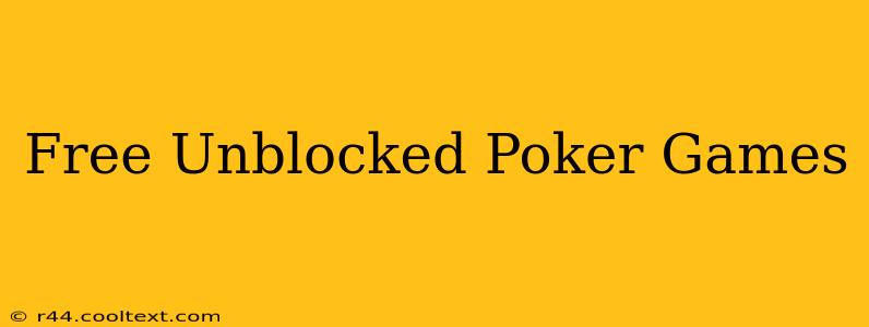 Free Unblocked Poker Games