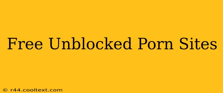 Free Unblocked Porn Sites