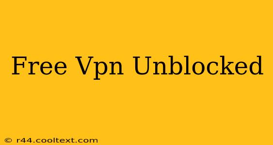 Free Vpn Unblocked