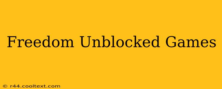 Freedom Unblocked Games