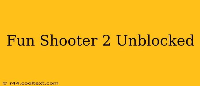 Fun Shooter 2 Unblocked