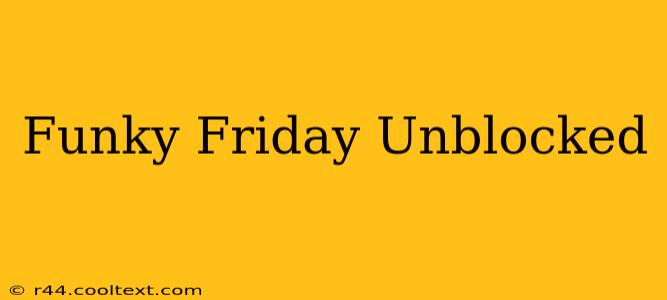 Funky Friday Unblocked