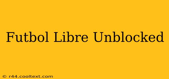 Futbol Libre Unblocked