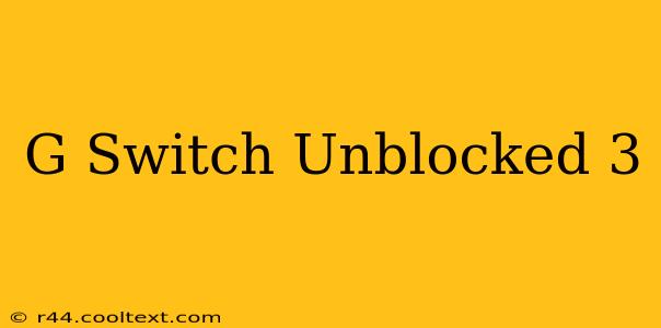 G Switch Unblocked 3