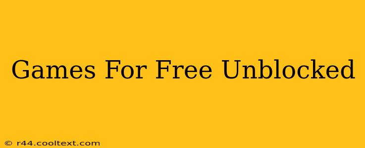 Games For Free Unblocked