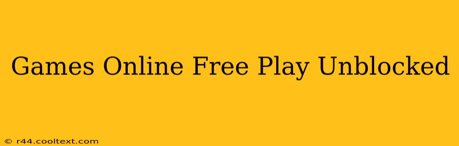 Games Online Free Play Unblocked