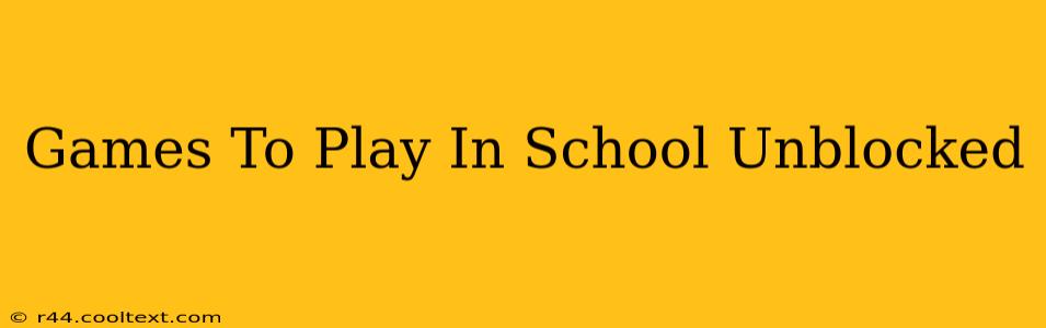 Games To Play In School Unblocked