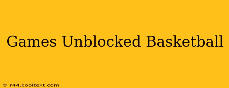 Games Unblocked Basketball