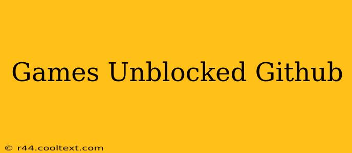 Games Unblocked Github