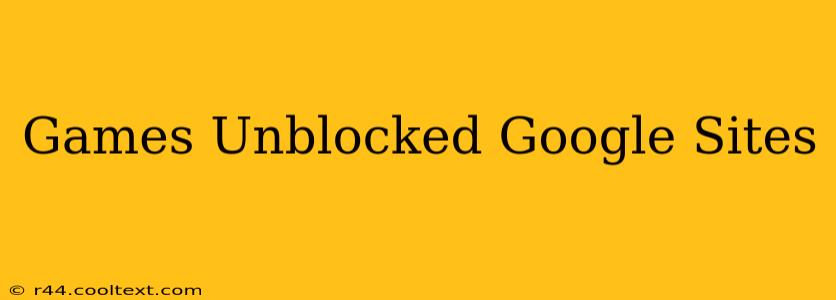 Games Unblocked Google Sites