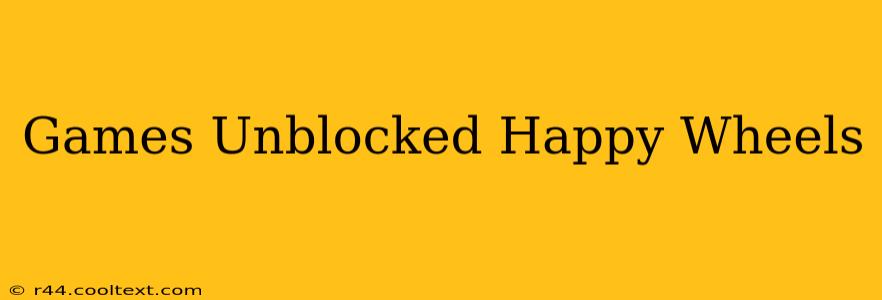 Games Unblocked Happy Wheels