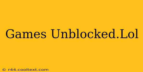 Games Unblocked.Lol