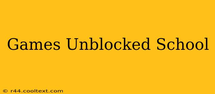 Games Unblocked School