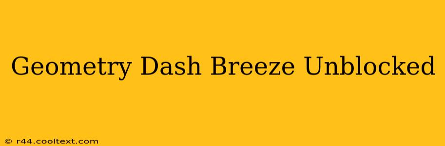 Geometry Dash Breeze Unblocked