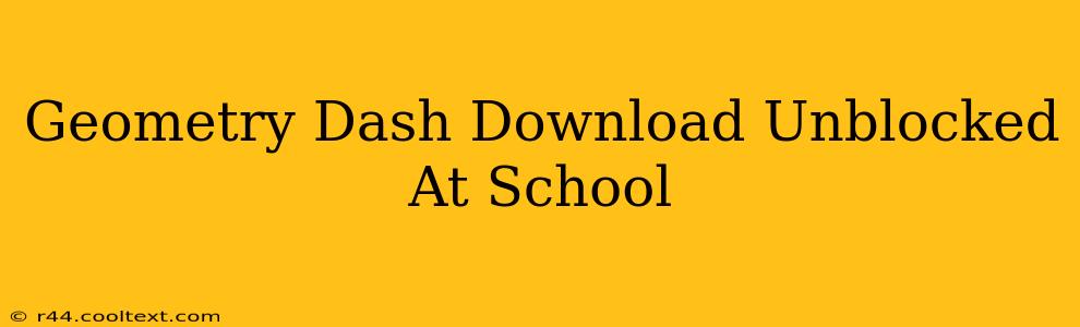 Geometry Dash Download Unblocked At School