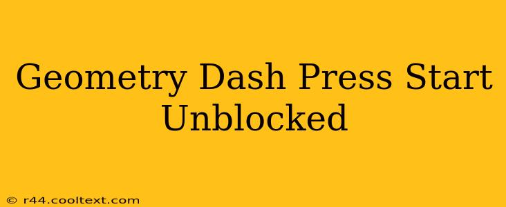 Geometry Dash Press Start Unblocked