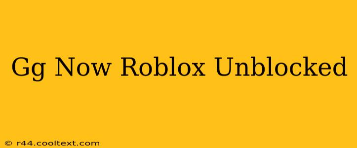 Gg Now Roblox Unblocked