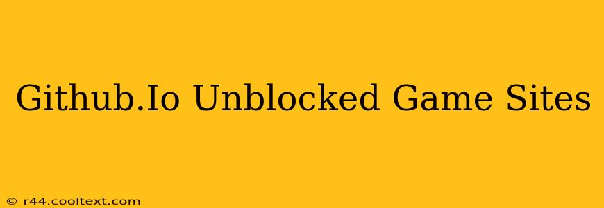 Github.Io Unblocked Game Sites