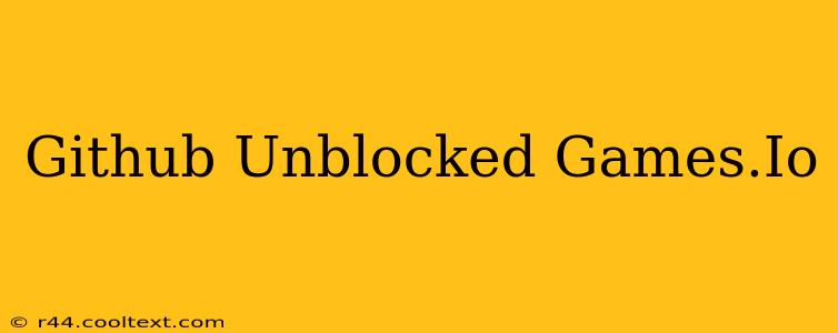 Github Unblocked Games.Io