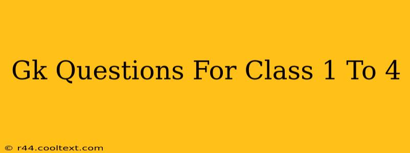 Gk Questions For Class 1 To 4