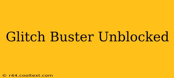 Glitch Buster Unblocked