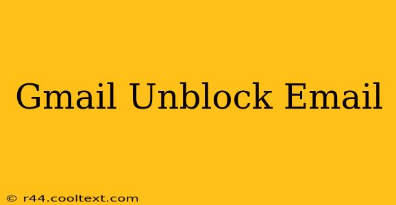 Gmail Unblock Email