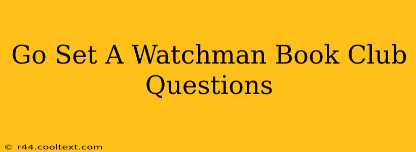 Go Set A Watchman Book Club Questions