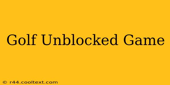 Golf Unblocked Game