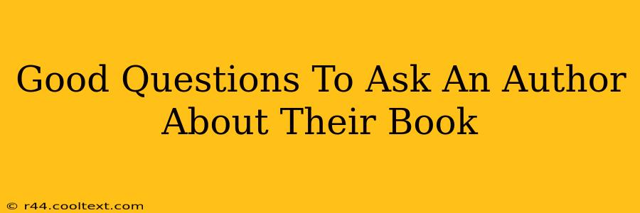 Good Questions To Ask An Author About Their Book