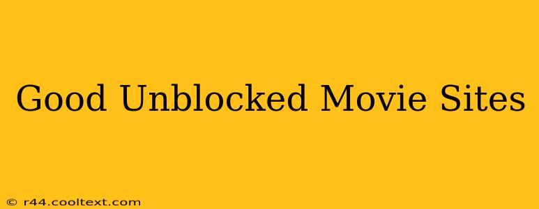 Good Unblocked Movie Sites