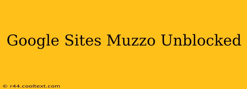 Google Sites Muzzo Unblocked