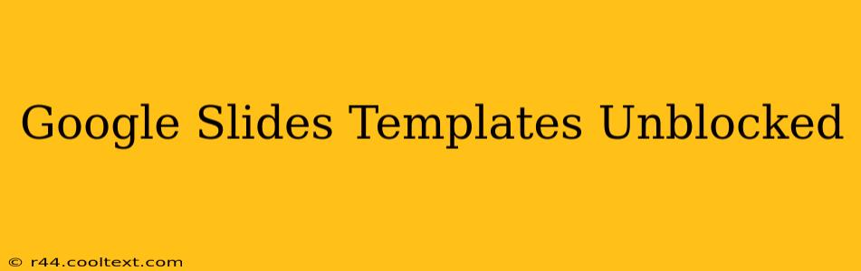 Google Slides Templates Unblocked