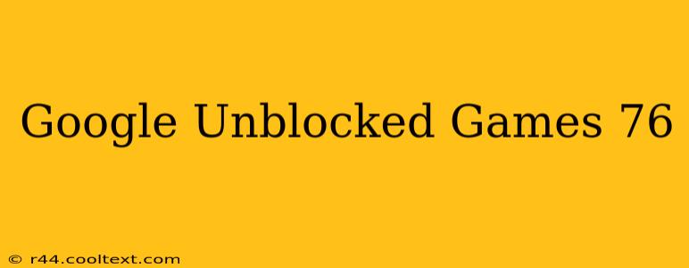 Google Unblocked Games 76