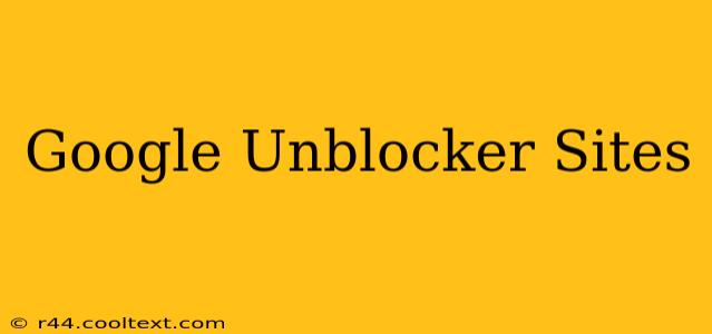 Google Unblocker Sites