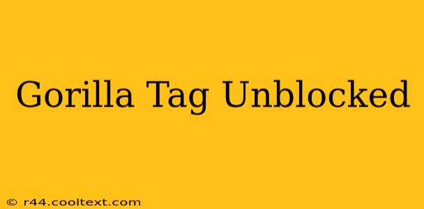 Gorilla Tag Unblocked