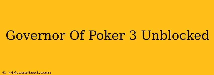 Governor Of Poker 3 Unblocked