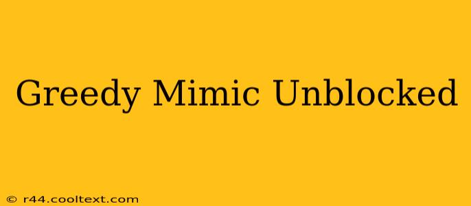 Greedy Mimic Unblocked