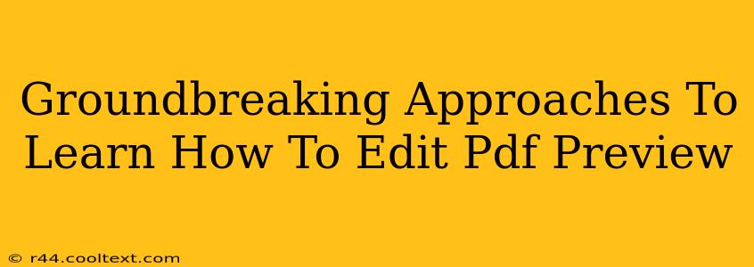 Groundbreaking Approaches To Learn How To Edit Pdf Preview