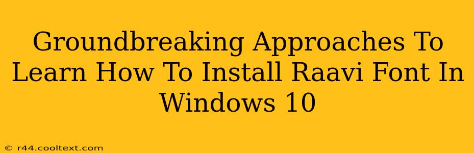 Groundbreaking Approaches To Learn How To Install Raavi Font In Windows 10