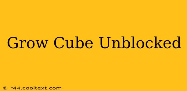 Grow Cube Unblocked