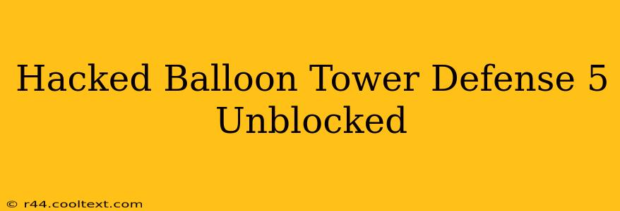 Hacked Balloon Tower Defense 5 Unblocked