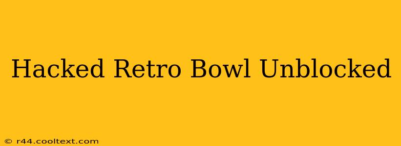 Hacked Retro Bowl Unblocked